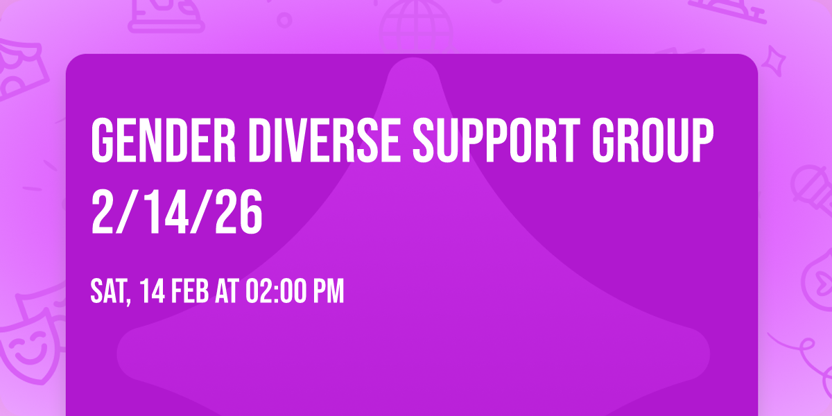 Gender Diverse Support Group 2\/14\/26