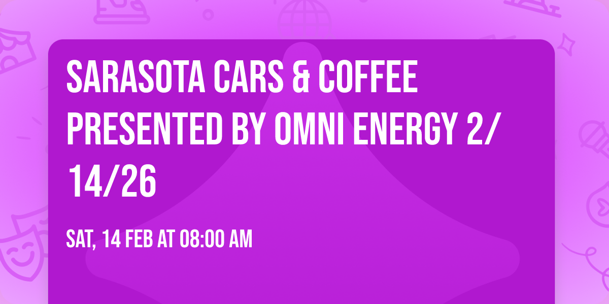 Sarasota Cars & Coffee Presented By OMNI Energy 2\/14\/26