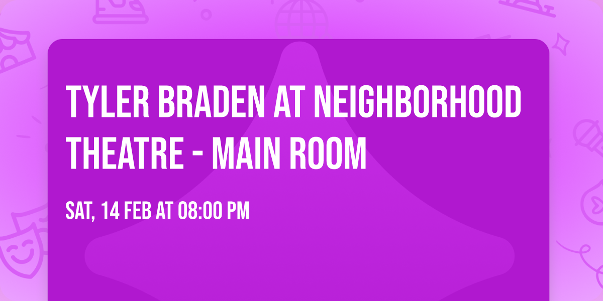 Tyler Braden at Neighborhood Theatre - Main Room