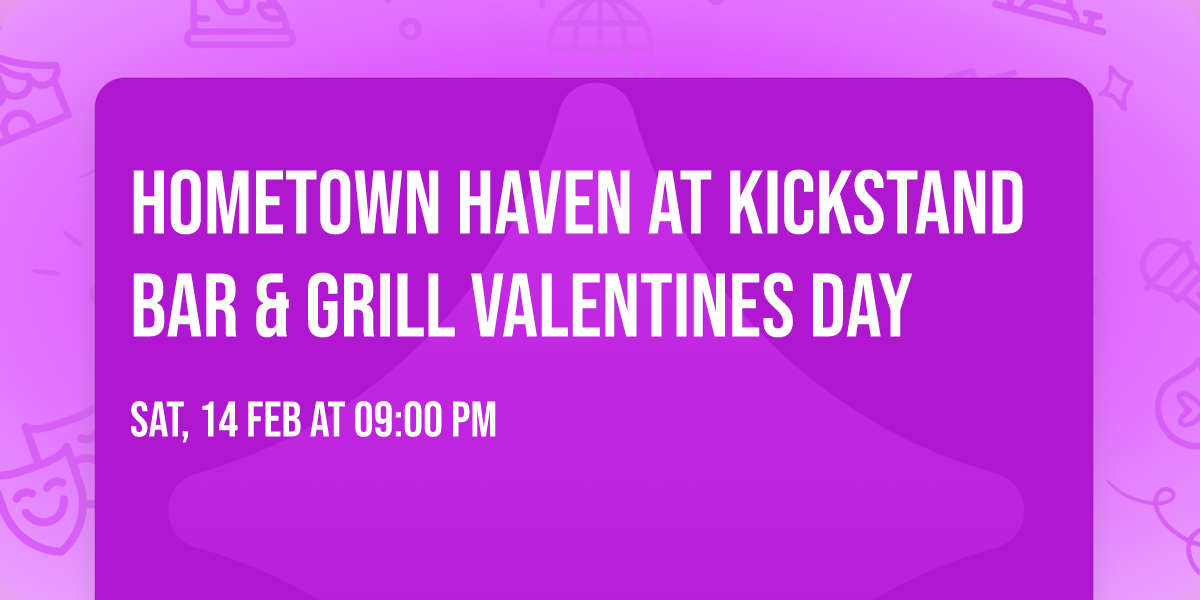 Hometown Haven at Kickstand Bar & Grill Valentines Day 