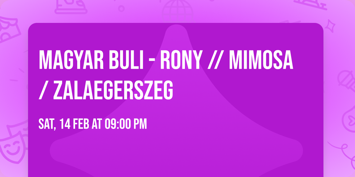 Magyar Buli - Rony \/\/ Mimosa \/ Zalaegerszeg