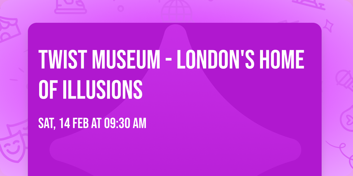 Twist Museum - London's Home of Illusions