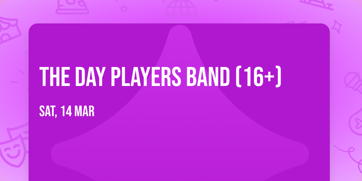 The Day Players Band (16+)
