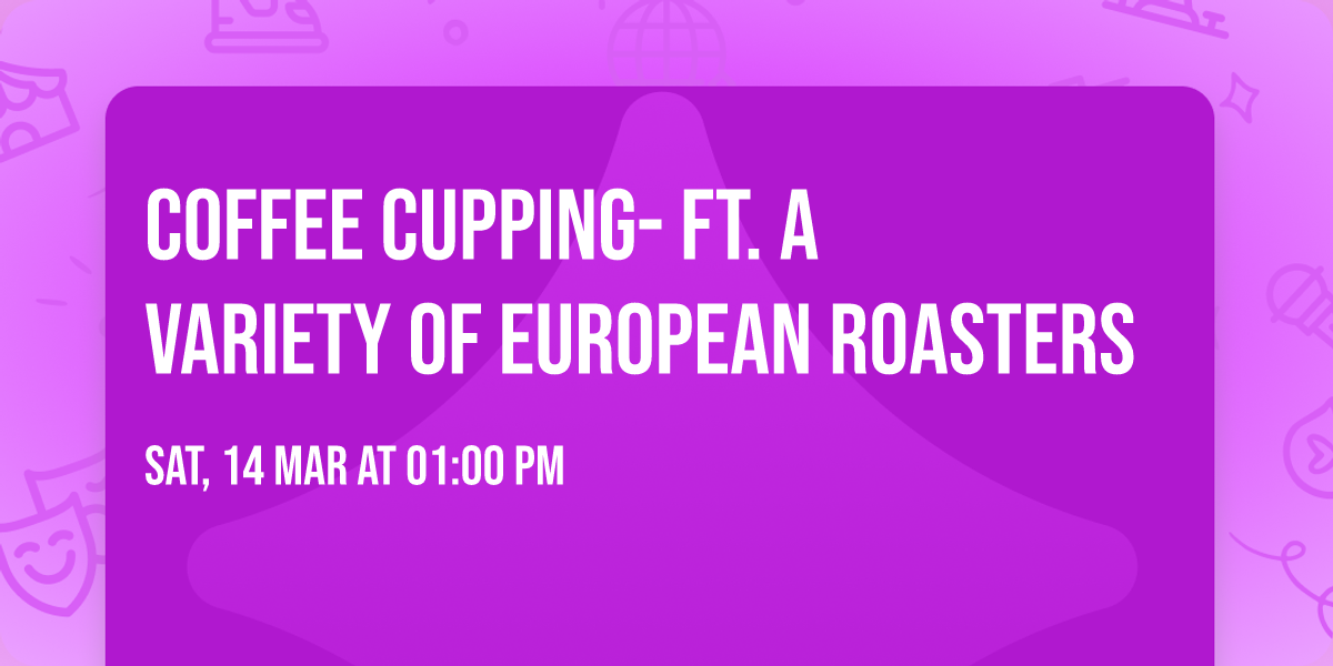Coffee Cupping- ft. a variety of European roasters