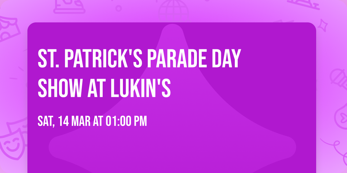 St. Patrick's Parade Day show at Lukin's 