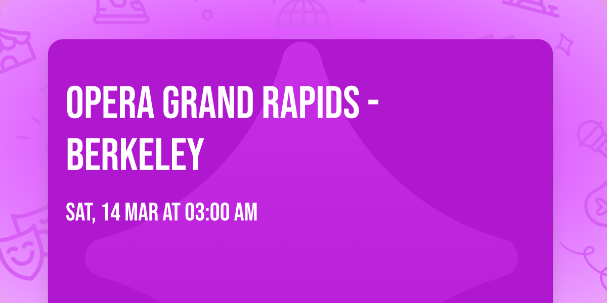 Opera Grand Rapids - Berkeley
