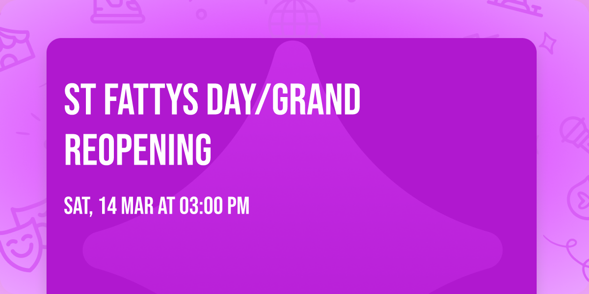 St Fattys Day\/Grand Reopening