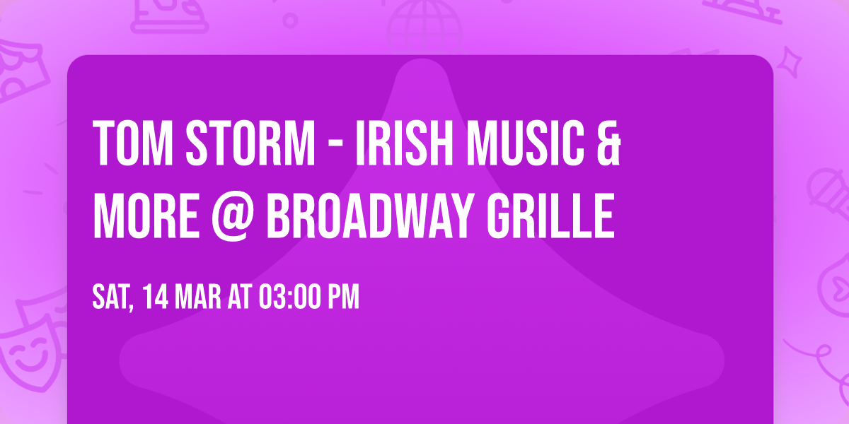 Tom Storm - Irish Music & more @ Broadway Grille