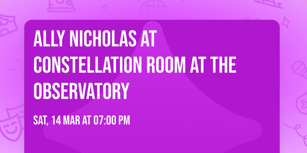 Ally Nicholas at Constellation Room at The Observatory