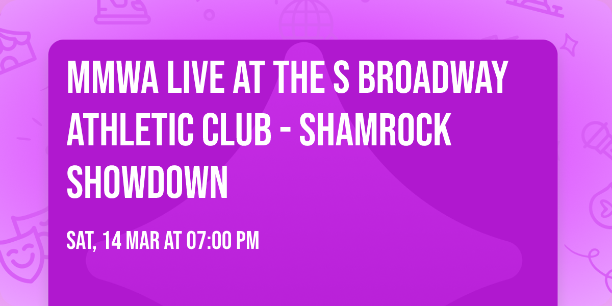 MMWA Live at the S Broadway Athletic Club - SHAMROCK SHOWDOWN