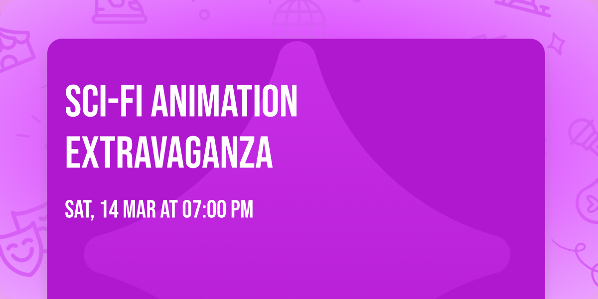 Sci-Fi Animation Extravaganza