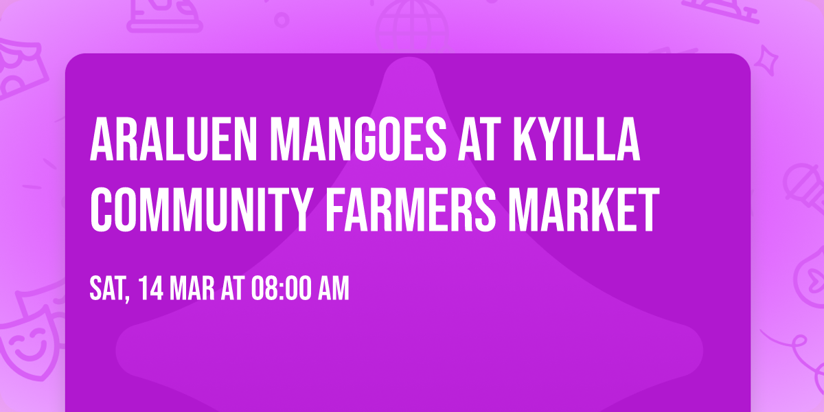 Araluen mangoes at Kyilla community farmers market 