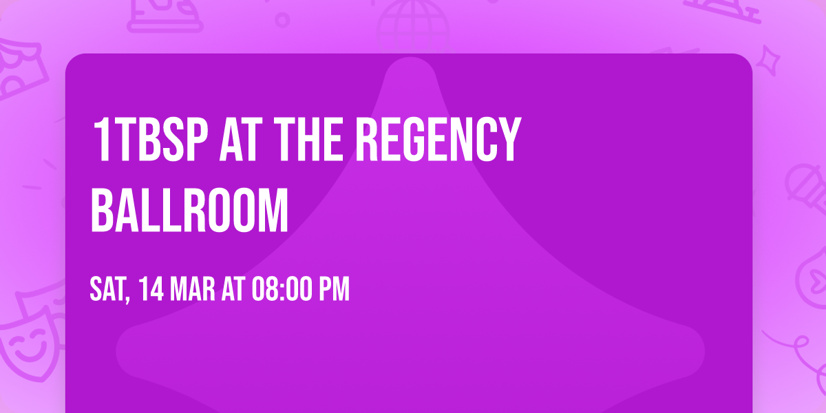 1tbsp at The Regency Ballroom