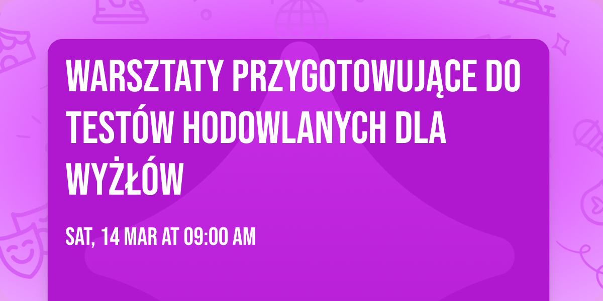 WARSZTATY PRZYGOTOWUJ\u0104CE DO TEST\u00d3W HODOWLANYCH DLA WY\u017b\u0141\u00d3W