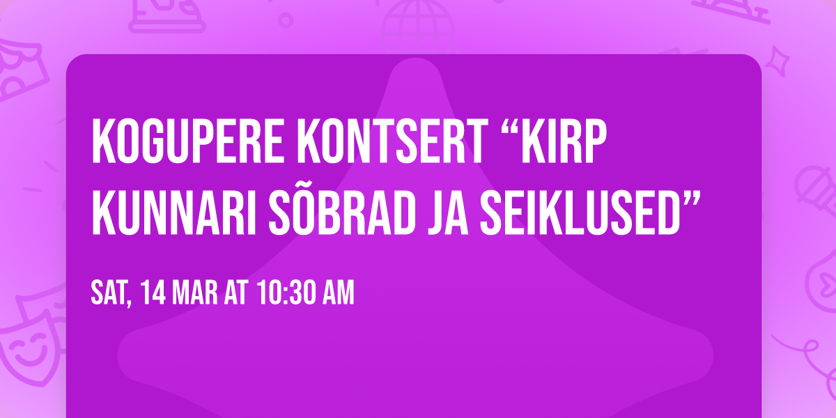 Kogupere kontsert \u201cKirp Kunnari s\u00f5brad ja seiklused\u201d