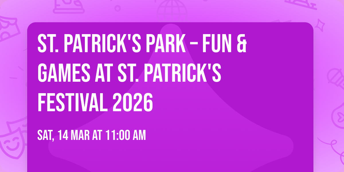St. Patrick's Park \u2013 Fun & Games at St. Patrick's Festival 2026