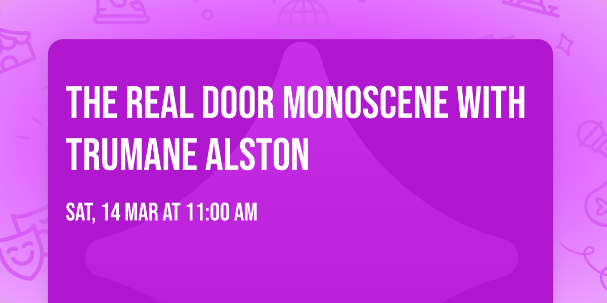 The Real Door Monoscene with Trumane Alston
