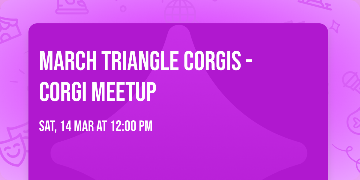 March Triangle Corgis - Corgi Meetup