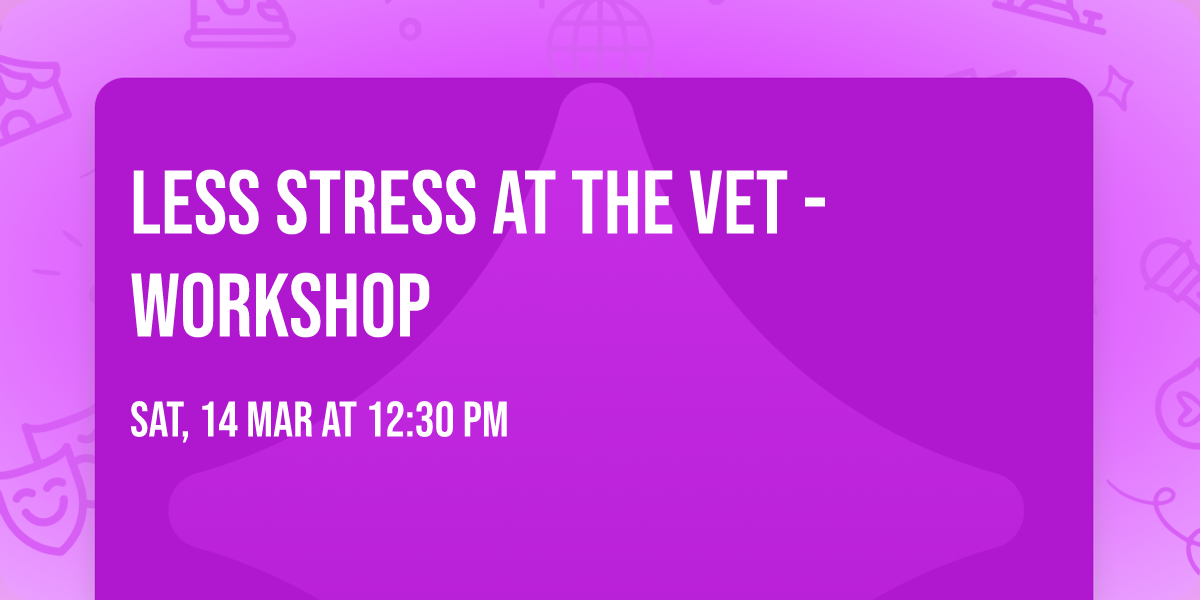 Less Stress at the Vet - Workshop