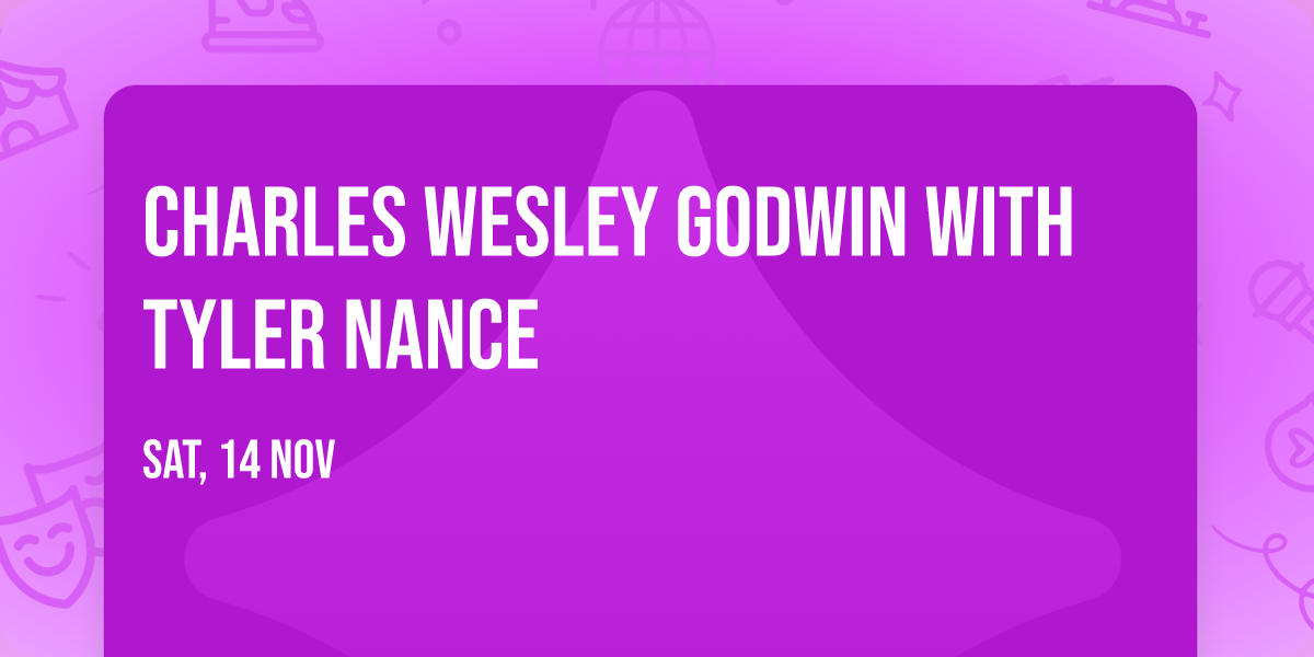 Charles Wesley Godwin with Tyler Nance