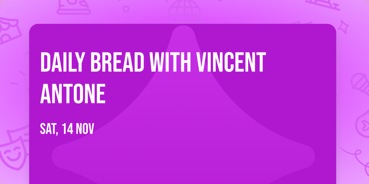 Daily Bread with Vincent Antone