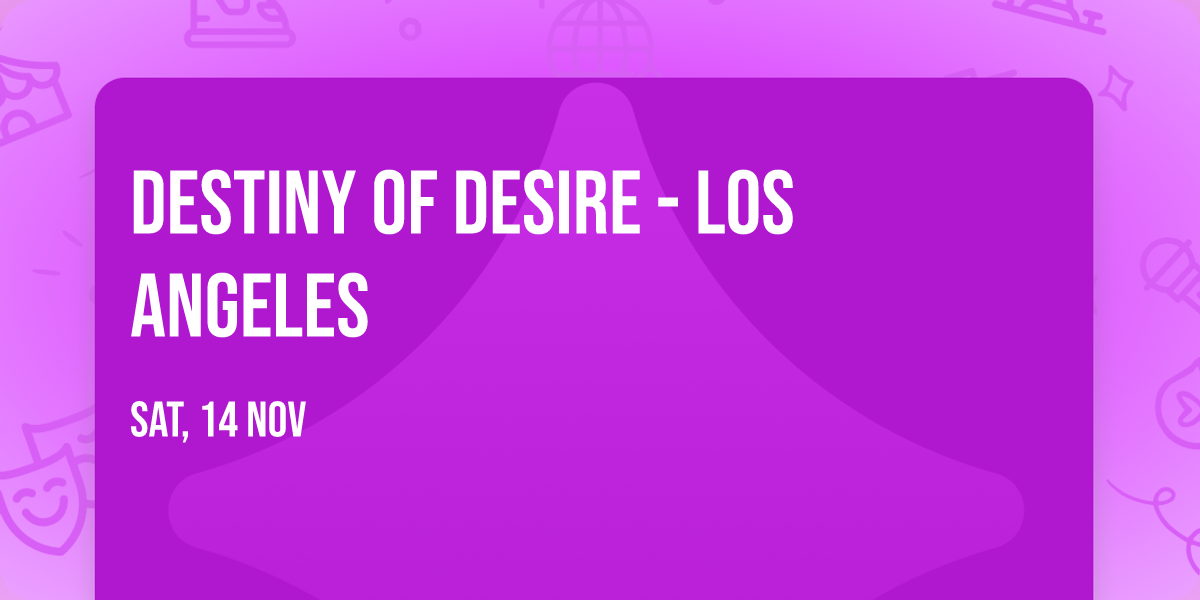 Destiny of Desire - Los Angeles