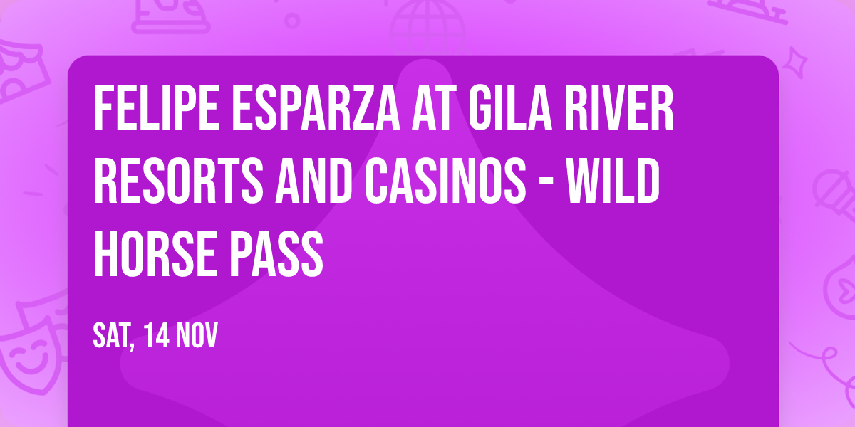 Felipe Esparza at Gila River Resorts and Casinos - Wild Horse Pass