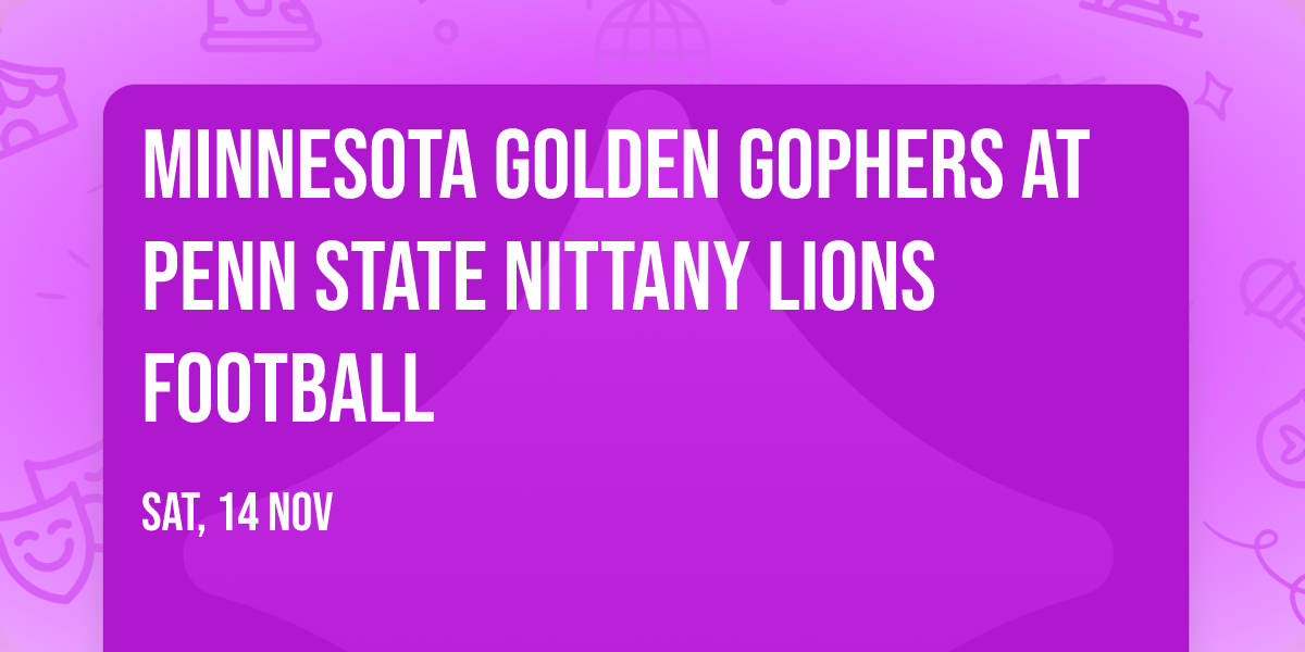 Minnesota Golden Gophers at Penn State Nittany Lions Football