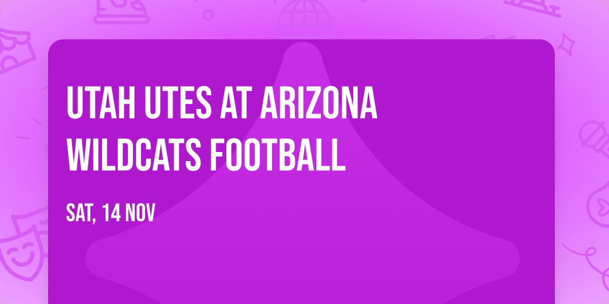 Utah Utes at Arizona Wildcats Football