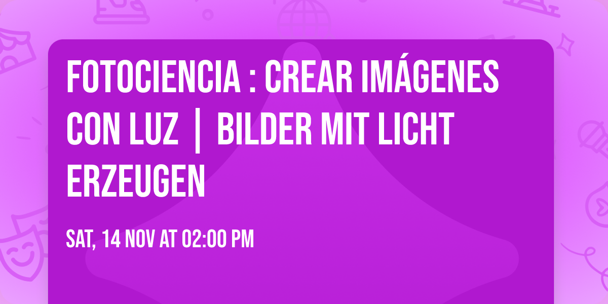 FOTOCIENCIA : CREAR IM\u00c1GENES CON LUZ | BILDER MIT LICHT ERZEUGEN
