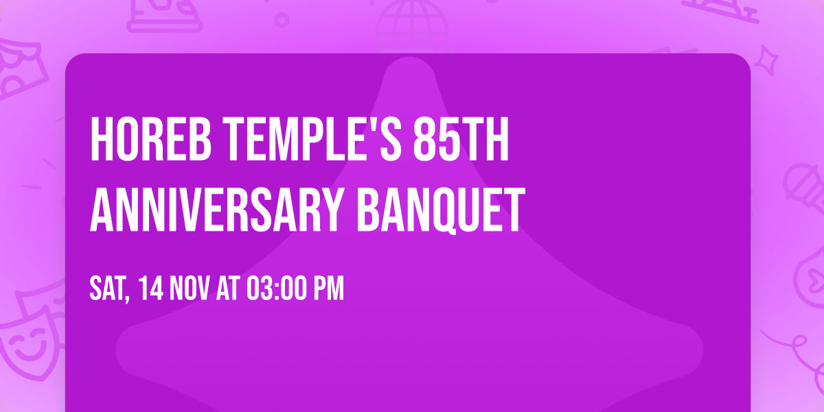 Horeb Temple's 85th Anniversary Banquet