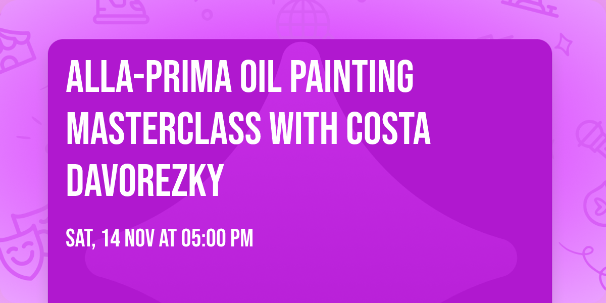 Alla-Prima Oil Painting Masterclass with Costa Davorezky