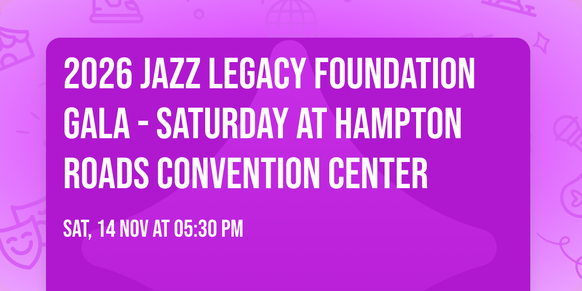 2026 Jazz Legacy Foundation Gala - Saturday at Hampton Roads Convention Center