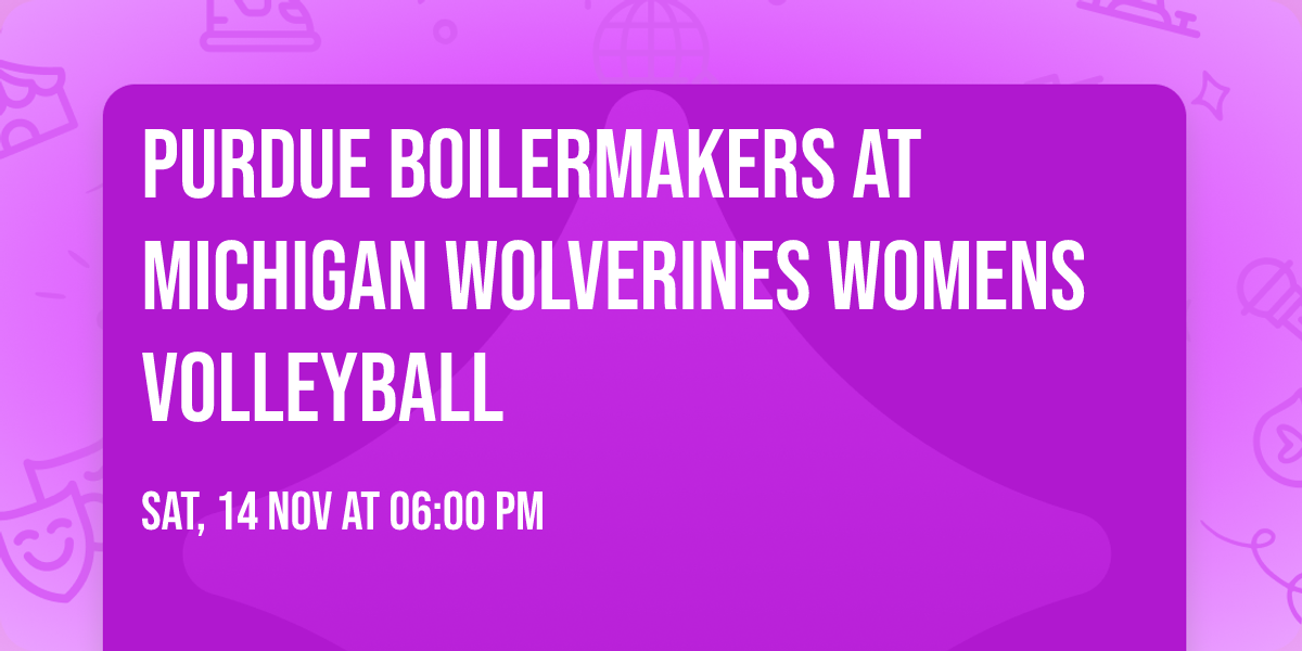 Purdue Boilermakers at Michigan Wolverines Womens Volleyball