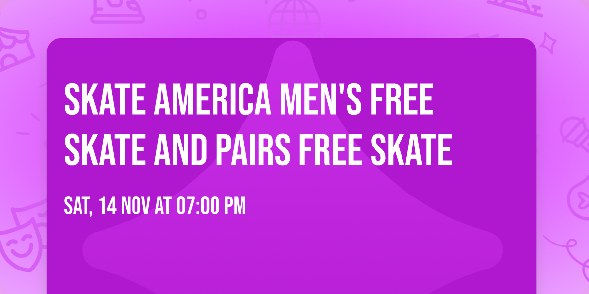 Skate America Men's Free Skate and Pairs Free Skate