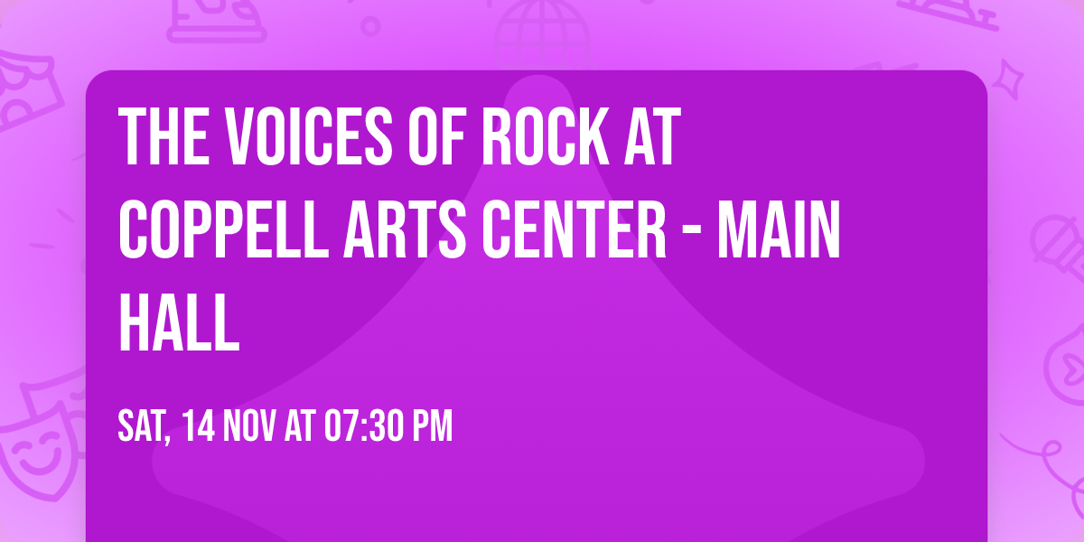 The Voices of Rock at Coppell Arts Center - Main Hall