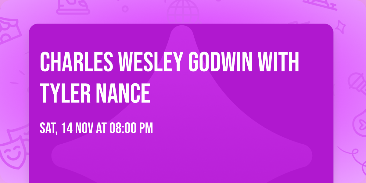 Charles Wesley Godwin with Tyler Nance