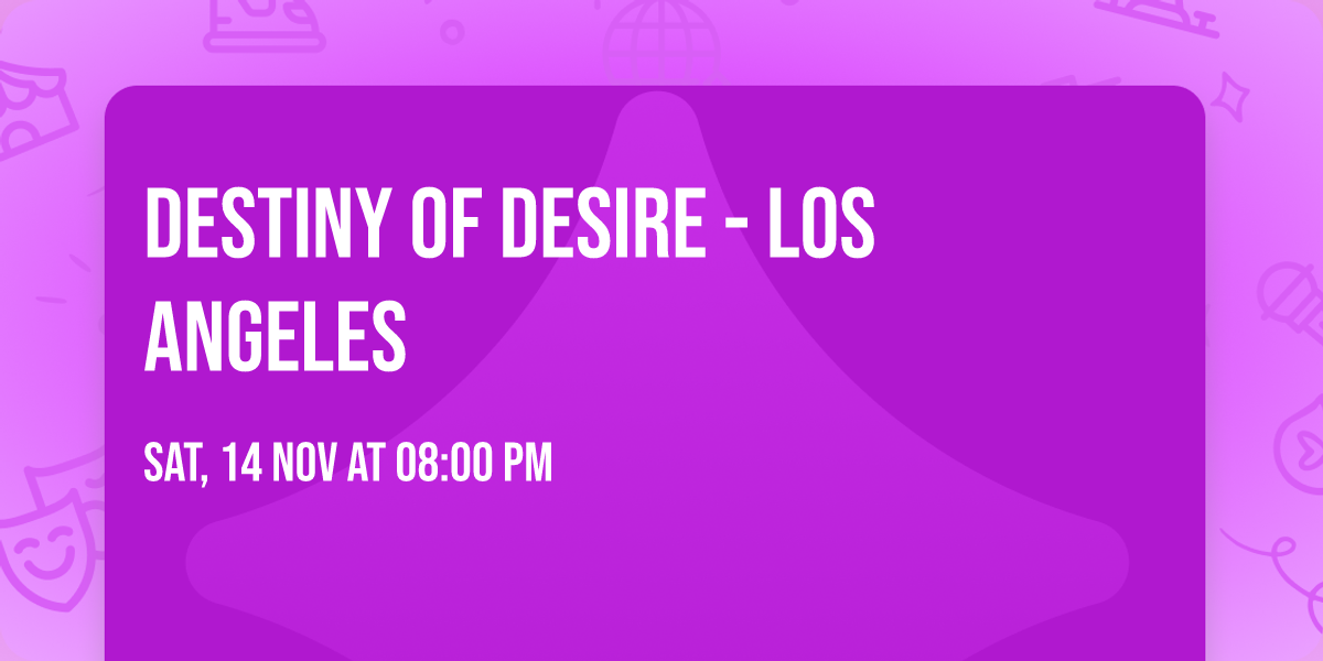Destiny of Desire - Los Angeles