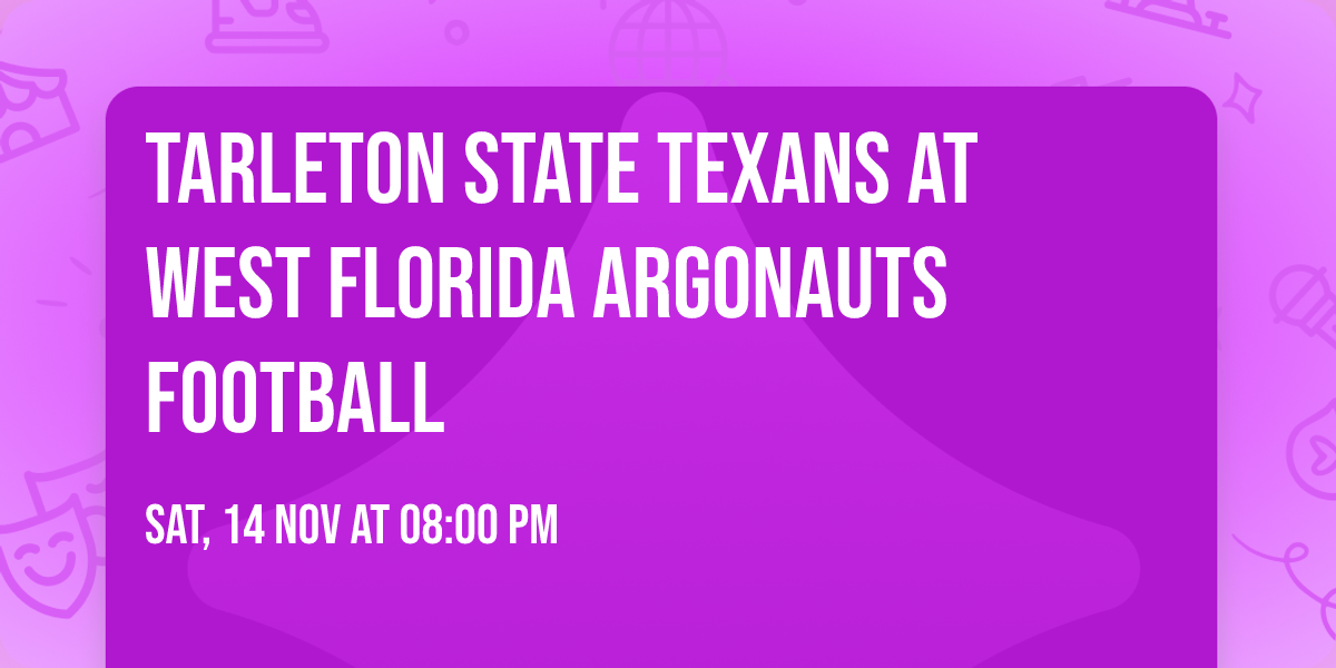 Tarleton State Texans at West Florida Argonauts Football