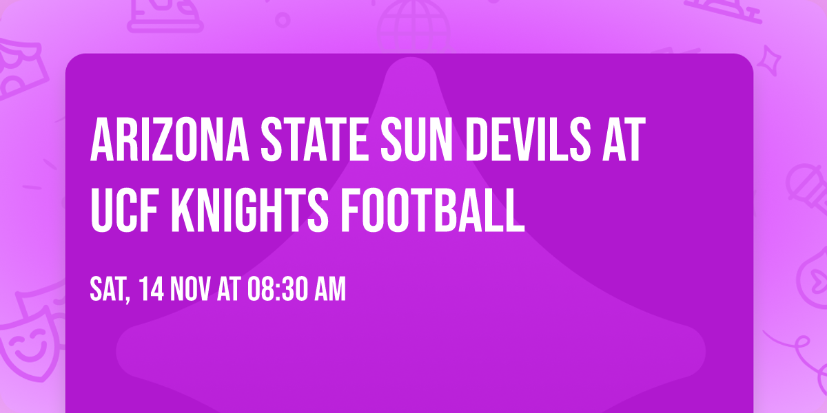 Arizona State Sun Devils at UCF Knights Football