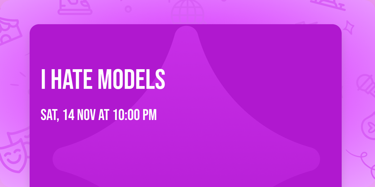 I Hate Models