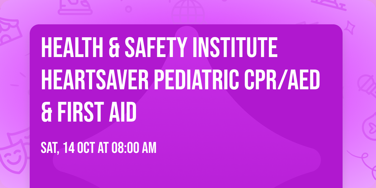 Health & Safety Institute Heartsaver Pediatric CPR\/AED & First Aid