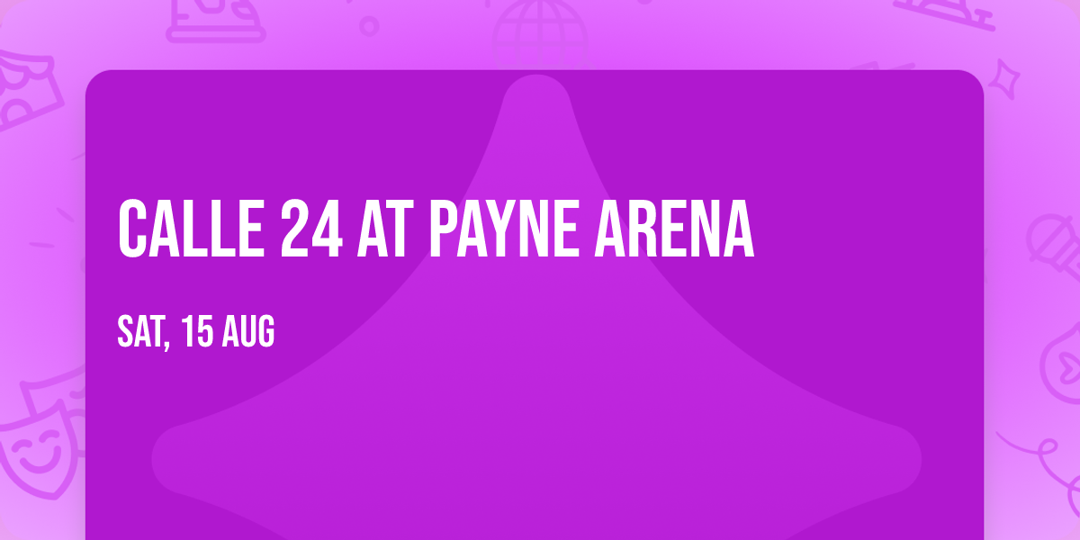 Calle 24 at Payne Arena