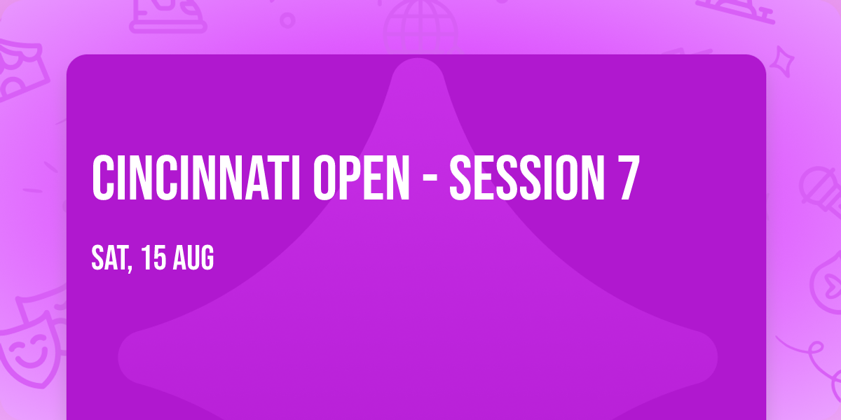 Cincinnati Open - Session 7