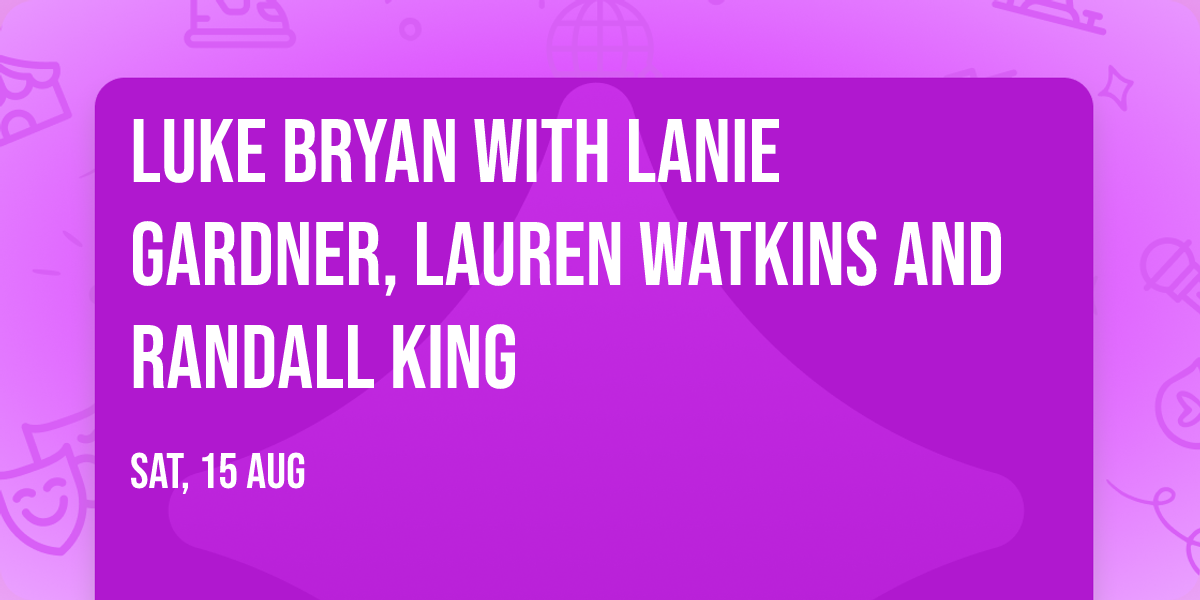 Luke Bryan with Lanie Gardner, Lauren Watkins and Randall King