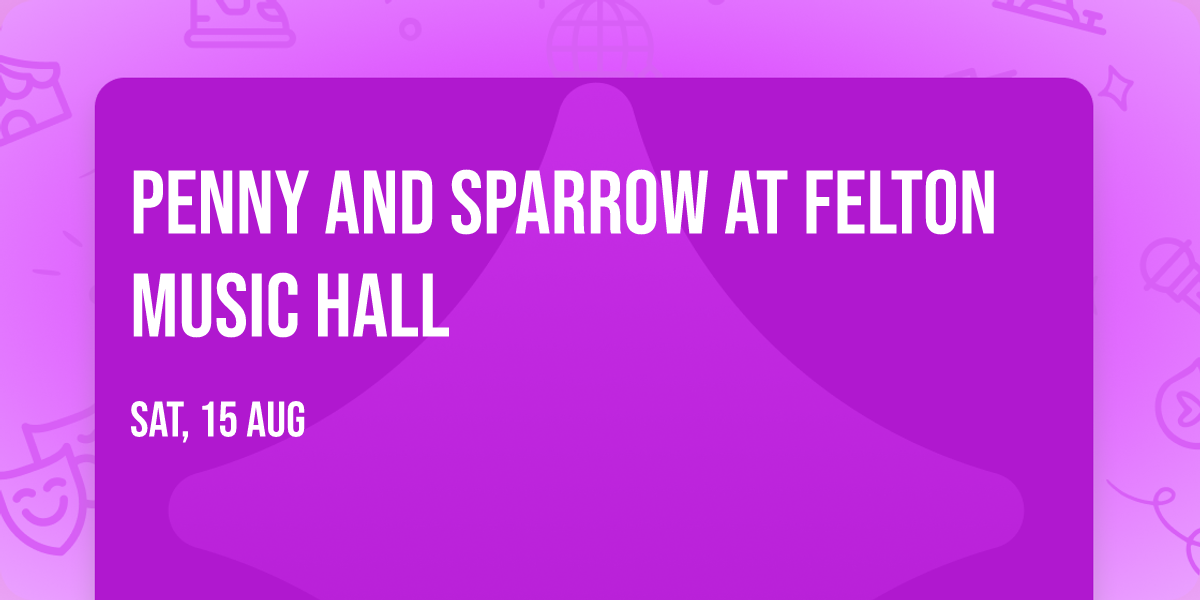 Penny and Sparrow at Felton Music Hall