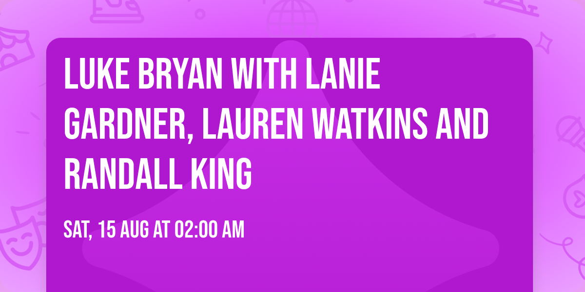 Luke Bryan with Lanie Gardner, Lauren Watkins and Randall King