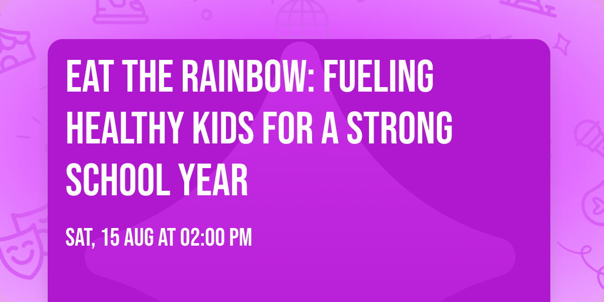 Eat the Rainbow: Fueling Healthy Kids for a Strong School Year