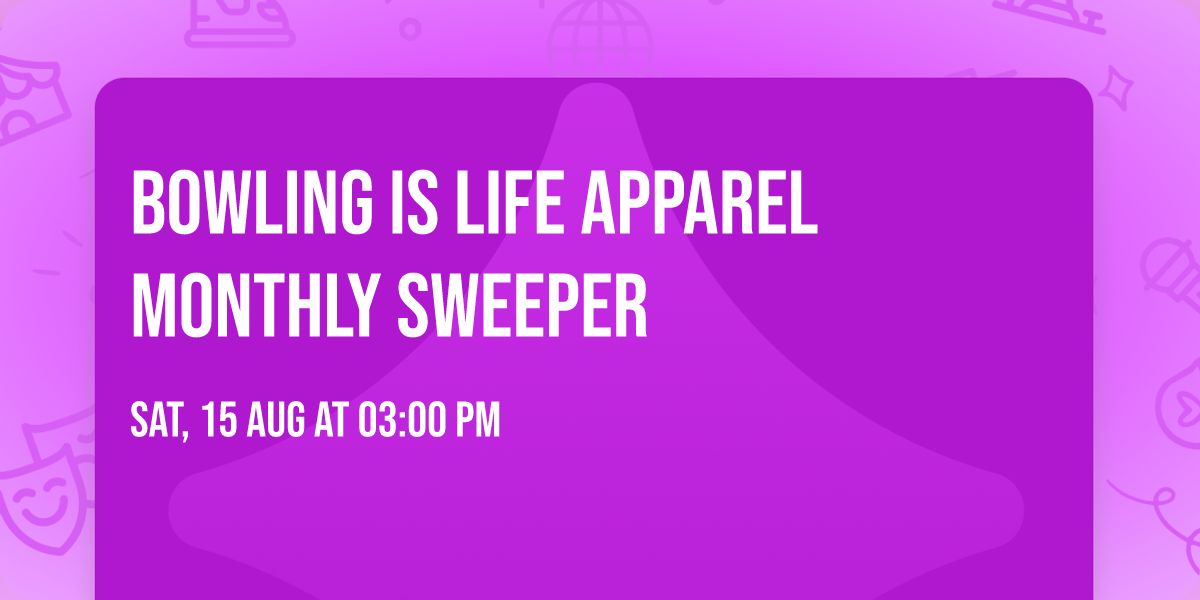 Bowling is Life Apparel Monthly Sweeper