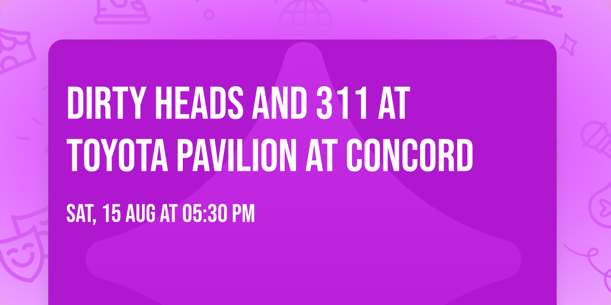 Dirty Heads and 311 at Toyota Pavilion at Concord